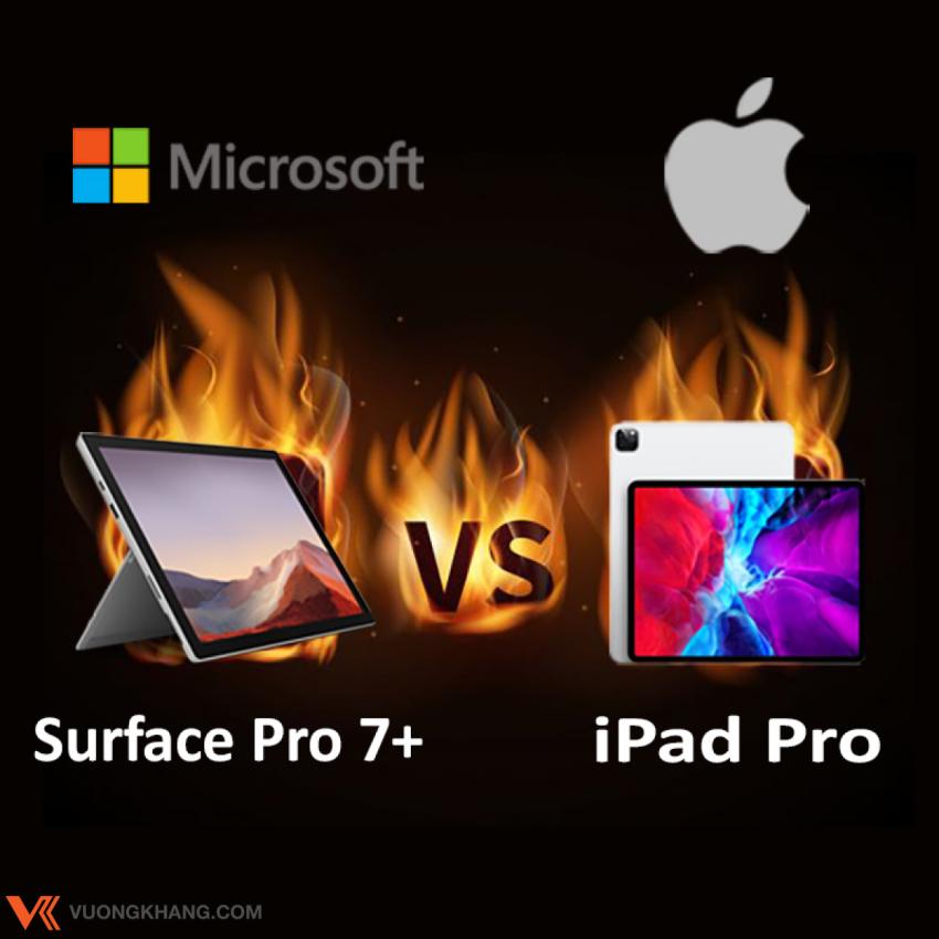 So kè Microsoft Surface Pro 7 Plus với Apple iPad Pro