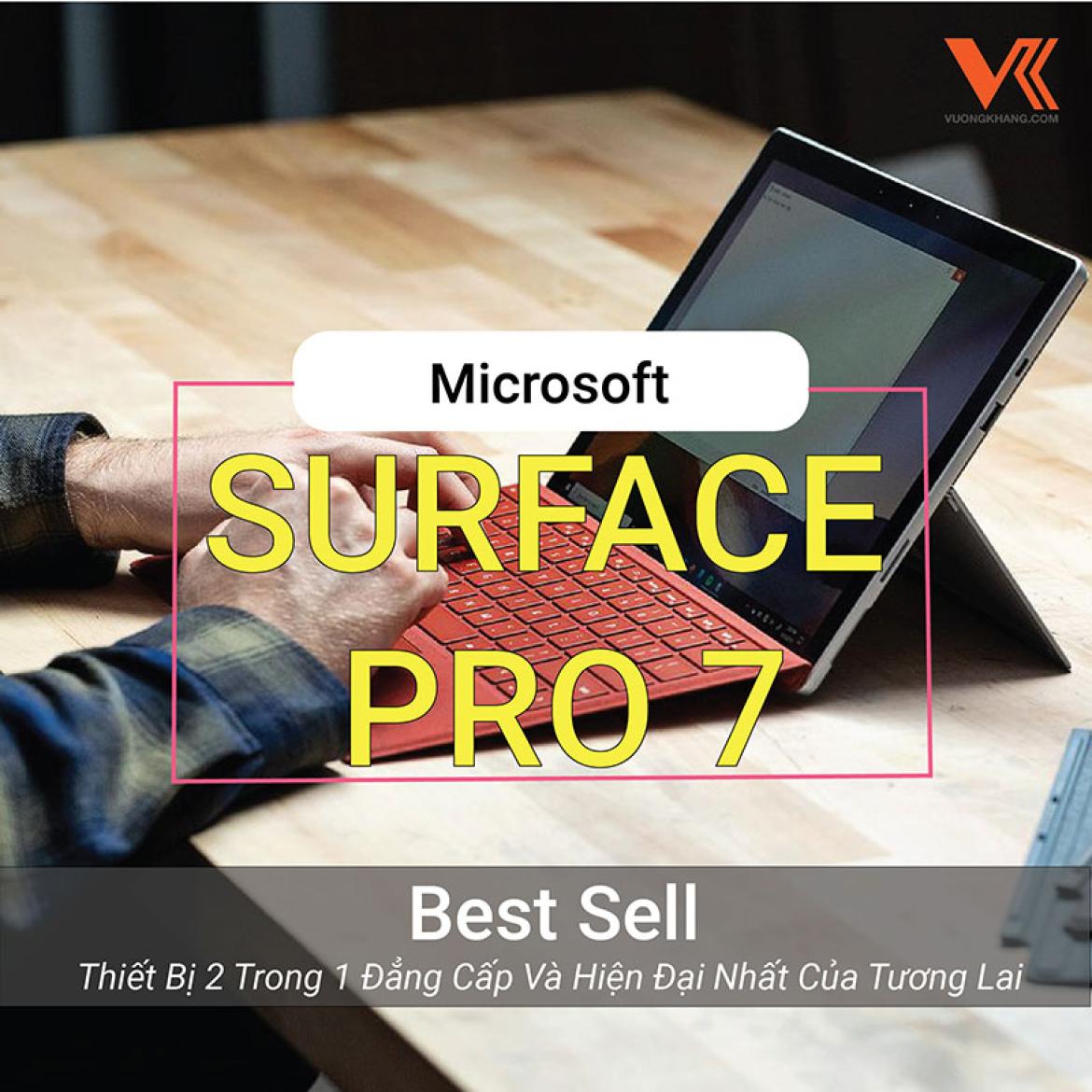 Surface Pro 7 - Thiết Bị 2 Trong 1 Đẳng Cấp Và Hiện Đại Nhất Của Tương Lai